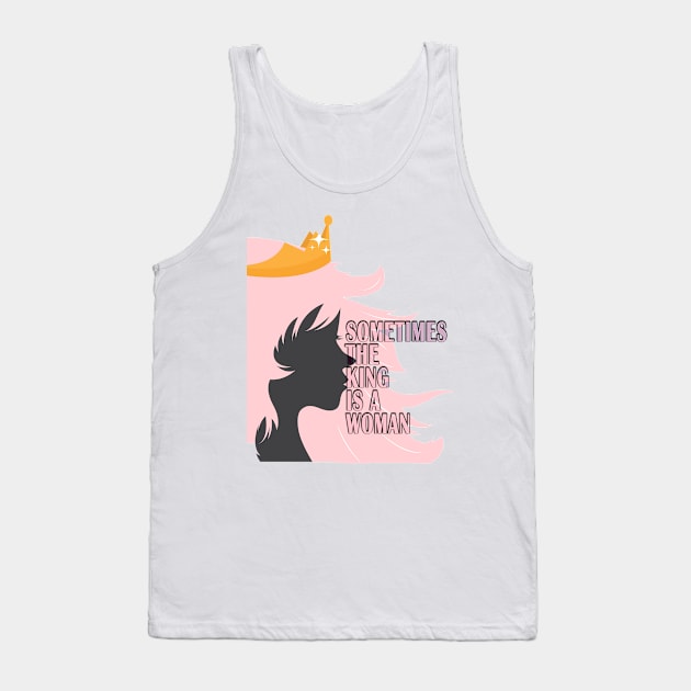 Sometimes the king is a woman t-shirt . Tank Top by AsmaaHagag97